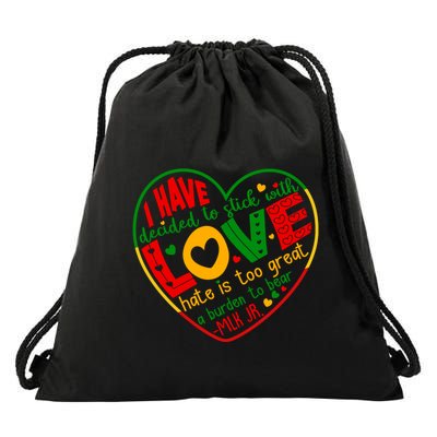 Mlk Jr I Have Decided To Stick With Love Hate Is Too Great Burden To Bear Drawstring Bag