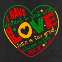 Mlk Jr I Have Decided To Stick With Love Hate Is Too Great Burden To Bear 25L Jumbo Tote