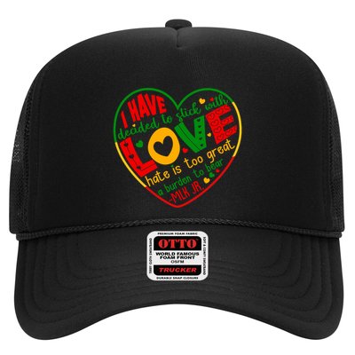 Mlk Jr I Have Decided To Stick With Love Hate Is Too Great Burden To Bear Trucker Hat