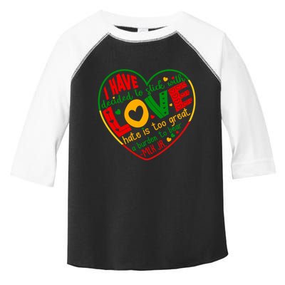 Mlk Jr I Have Decided To Stick With Love Hate Is Too Great Burden To Bear Toddler Fine Jersey T-Shirt