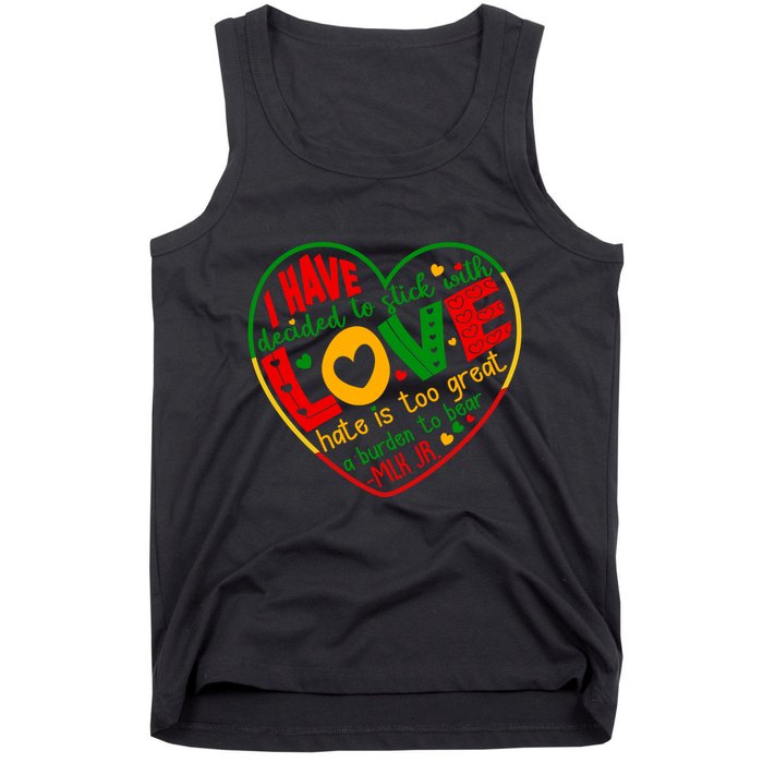 Mlk Jr I Have Decided To Stick With Love Hate Is Too Great Burden To Bear Tank Top