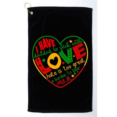 Mlk Jr I Have Decided To Stick With Love Hate Is Too Great Burden To Bear Golf Towel