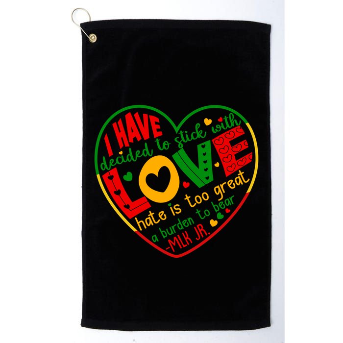 Mlk Jr I Have Decided To Stick With Love Hate Is Too Great Burden To Bear Golf Towel