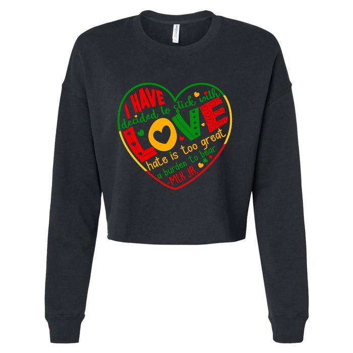Mlk Jr I Have Decided To Stick With Love Hate Is Too Great Burden To Bear Cropped Pullover Crew