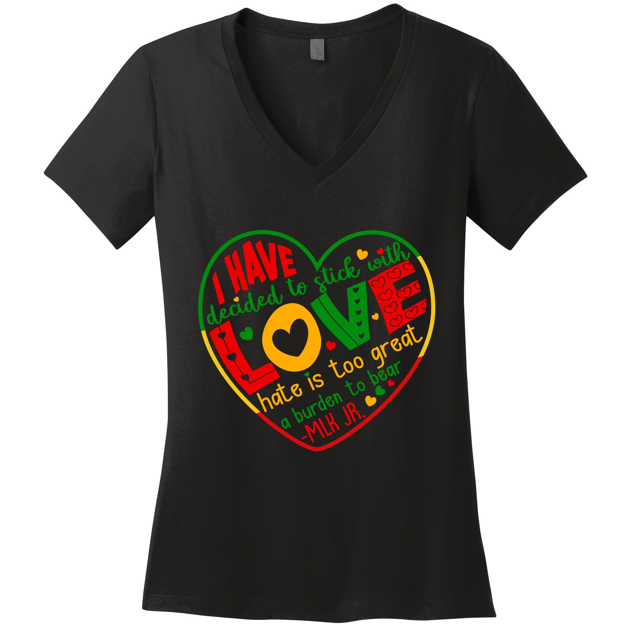 Mlk Jr I Have Decided To Stick With Love Hate Is Too Great Burden To Bear Women's V-Neck T-Shirt