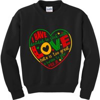 Mlk Jr I Have Decided To Stick With Love Hate Is Too Great Burden To Bear Kids Sweatshirt