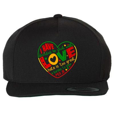 Mlk Jr I Have Decided To Stick With Love Hate Is Too Great Burden To Bear Wool Snapback Cap