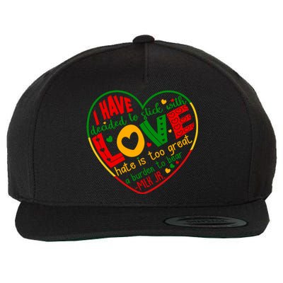 Mlk Jr I Have Decided To Stick With Love Hate Is Too Great Burden To Bear Wool Snapback Cap