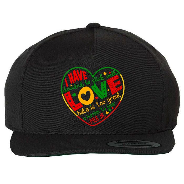 Mlk Jr I Have Decided To Stick With Love Hate Is Too Great Burden To Bear Wool Snapback Cap