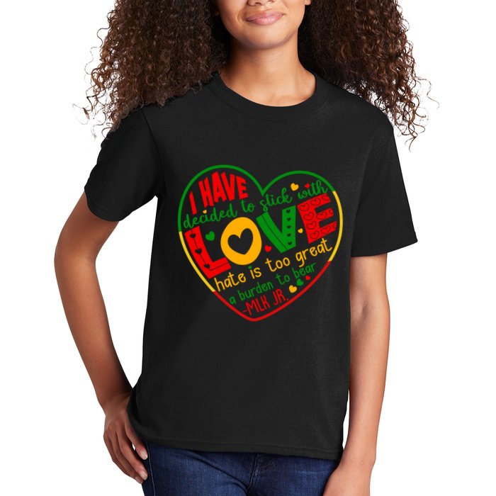 Mlk Jr I Have Decided To Stick With Love Hate Is Too Great Burden To Bear Kids T-Shirt