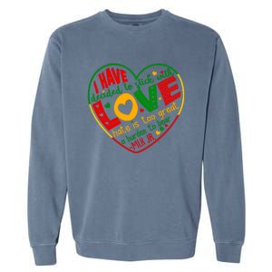 Mlk Jr I Have Decided To Stick With Love Hate Is Too Great Burden To Bear Garment-Dyed Sweatshirt