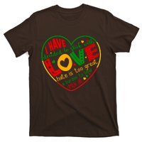 Mlk Jr I Have Decided To Stick With Love Hate Is Too Great Burden To Bear T-Shirt