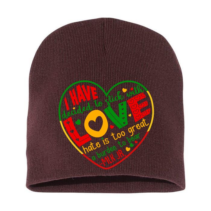 Mlk Jr I Have Decided To Stick With Love Hate Is Too Great Burden To Bear Short Acrylic Beanie