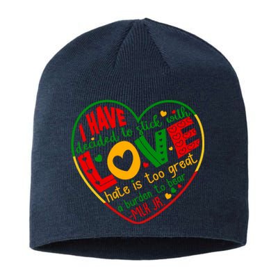 Mlk Jr I Have Decided To Stick With Love Hate Is Too Great Burden To Bear Sustainable Beanie