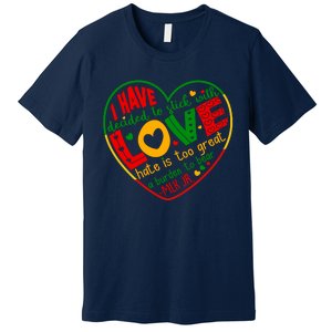 Mlk Jr I Have Decided To Stick With Love Hate Is Too Great Burden To Bear Premium T-Shirt