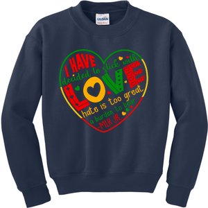 Mlk Jr I Have Decided To Stick With Love Hate Is Too Great Burden To Bear Kids Sweatshirt