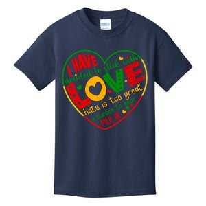 Mlk Jr I Have Decided To Stick With Love Hate Is Too Great Burden To Bear Kids T-Shirt