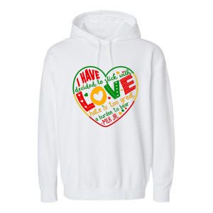 Mlk Jr I Have Decided To Stick With Love Hate Is Too Great Burden To Bear Garment-Dyed Fleece Hoodie