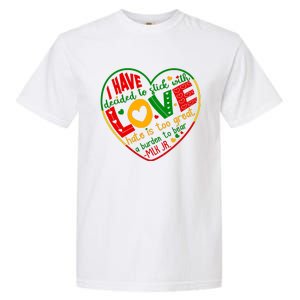 Mlk Jr I Have Decided To Stick With Love Hate Is Too Great Burden To Bear Garment-Dyed Heavyweight T-Shirt