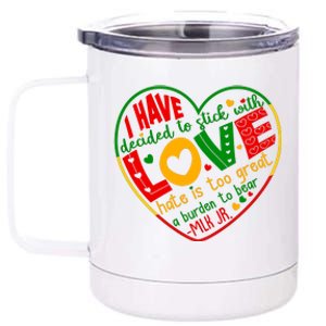 Mlk Jr I Have Decided To Stick With Love Hate Is Too Great Burden To Bear 12 oz Stainless Steel Tumbler Cup