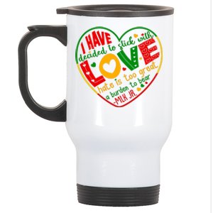 Mlk Jr I Have Decided To Stick With Love Hate Is Too Great Burden To Bear Stainless Steel Travel Mug