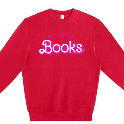 My Job Is Books Retro Pink Style Reading Books Premium Crewneck Sweatshirt