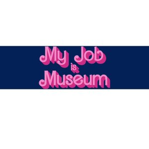 My Job Is Museum Hot Pink Guift For Caretaker Bumper Sticker