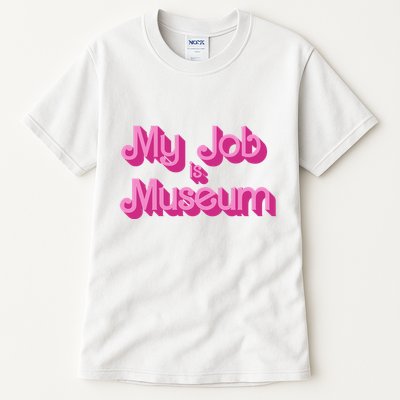 My Job Is Museum Hot Pink Guift For Caretaker Tall T-Shirt