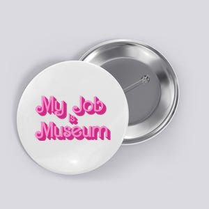 My Job Is Museum Hot Pink Guift For Caretaker Button