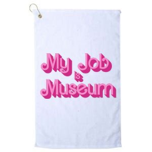 My Job Is Museum Hot Pink Guift For Caretaker Platinum Collection Golf Towel