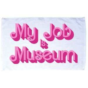 My Job Is Museum Hot Pink Guift For Caretaker Microfiber Hand Towel