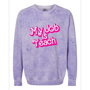 My Job Is Teach Funny Teacher Pink Life Gift Colorblast Crewneck Sweatshirt