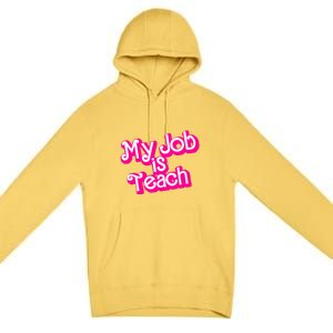 My Job Is Teach Funny Teacher Pink Life Gift Premium Pullover Hoodie