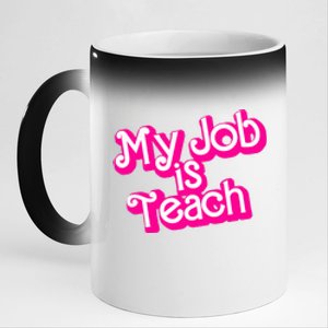 My Job Is Teach Funny Teacher Pink Life Gift 11oz Black Color Changing Mug