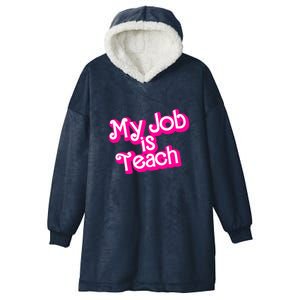 My Job Is Teach Funny Teacher Pink Life Gift Hooded Wearable Blanket