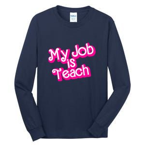 My Job Is Teach Funny Teacher Pink Life Gift Tall Long Sleeve T-Shirt