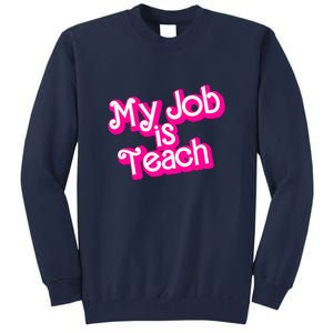 My Job Is Teach Funny Teacher Pink Life Gift Tall Sweatshirt