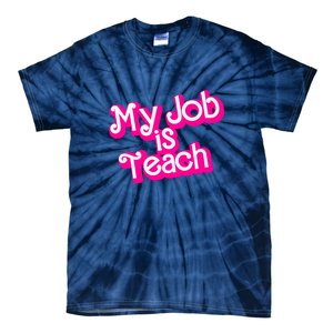 My Job Is Teach Funny Teacher Pink Life Gift Tie-Dye T-Shirt