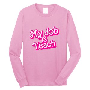 My Job Is Teach Funny Teacher Pink Life Gift Long Sleeve Shirt