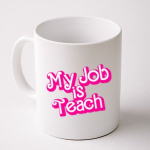 My Job Is Teach Funny Teacher Pink Life Gift Coffee Mug