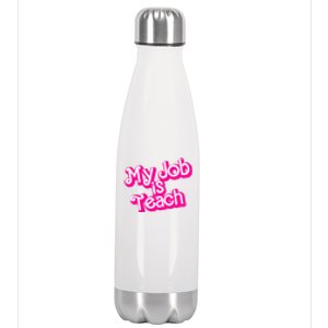 My Job Is Teach Funny Teacher Pink Life Gift Stainless Steel Insulated Water Bottle