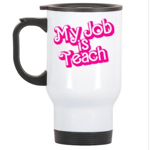 My Job Is Teach Funny Teacher Pink Life Gift Stainless Steel Travel Mug