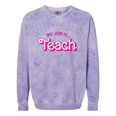 My Job Is Teach Teaching School For Teacher Gift Colorblast Crewneck Sweatshirt