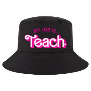 My Job Is Teach Teaching School For Teacher Gift Cool Comfort Performance Bucket Hat