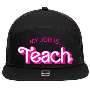 My Job Is Teach Teaching School For Teacher Gift 7 Panel Mesh Trucker Snapback Hat