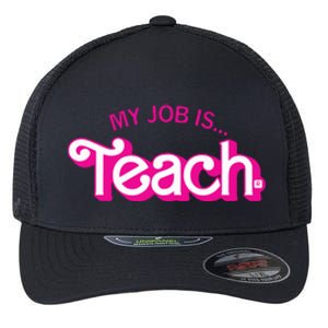 My Job Is Teach Teaching School For Teacher Gift Flexfit Unipanel Trucker Cap