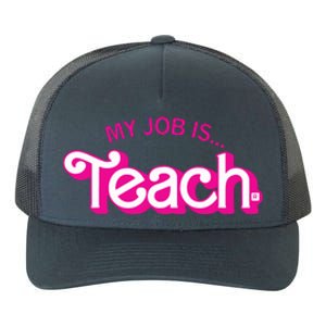 My Job Is Teach Teaching School For Teacher Gift Yupoong Adult 5-Panel Trucker Hat