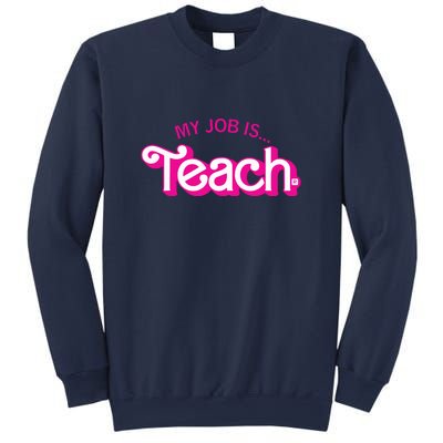 My Job Is Teach Teaching School For Teacher Gift Sweatshirt