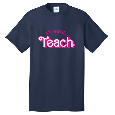 My Job Is Teach Teaching School For Teacher Gift Tall T-Shirt