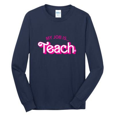 My Job Is Teach Teaching School For Teacher Gift Tall Long Sleeve T-Shirt